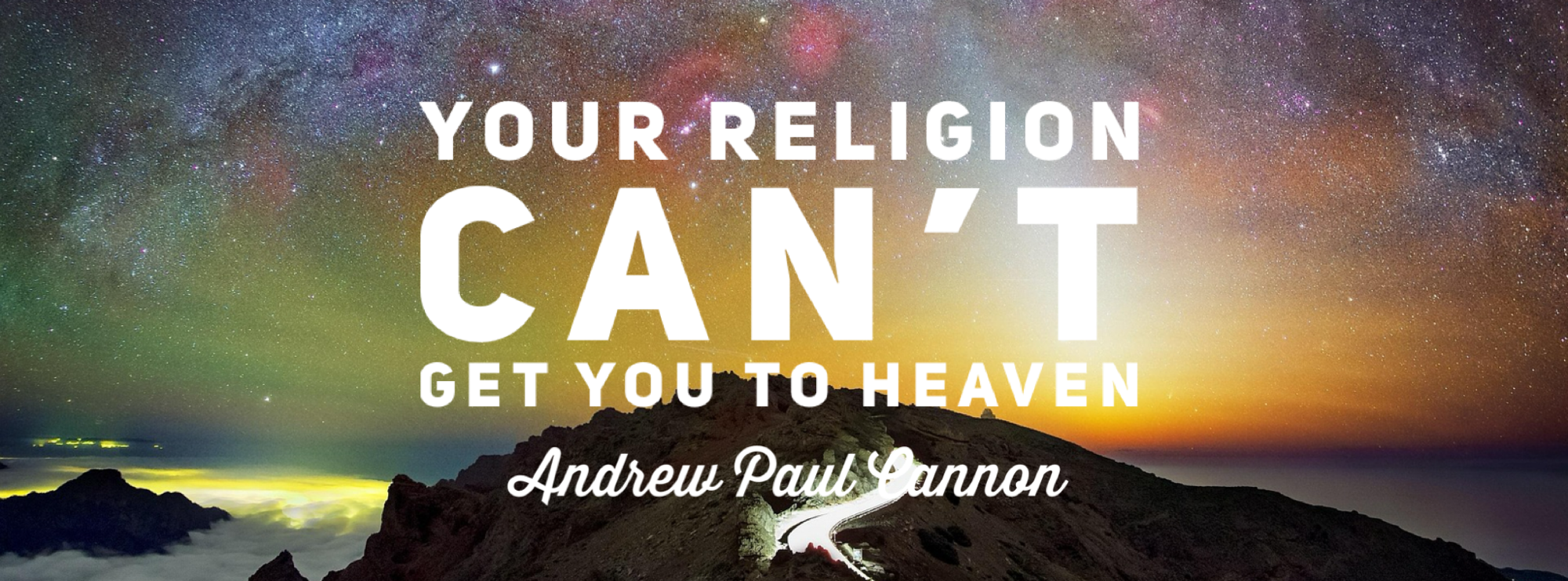 Your Religion Can’t Get You to Heaven